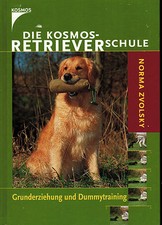 Zvolsky, Kosmos Retriever Schule, Grund-Erziehung u Dummy-Training, gebund. 2002