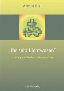 Ihr seid lichtwesen - ihr, lichtwesen: