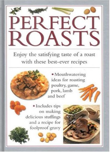 Perfect roasts cook - roasts, (cook's