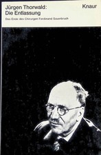 Die Entlassung: Das Ende des Chirurgen Ferdinand Sauerbruch. (Nr. 11) Thorwald, 