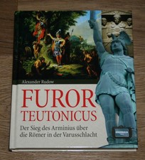 Furor Teutonicus. Der Sieg des Arminius über die Römer. Alexander Rudow.