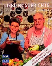 Lieblingsgerichte. Das WDR-Begleitbuch zum Ratgeber Essen und Trinken