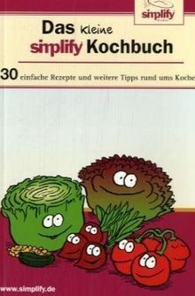 Das kleine simplify kochbuch - kleine, simplify-kochbuch