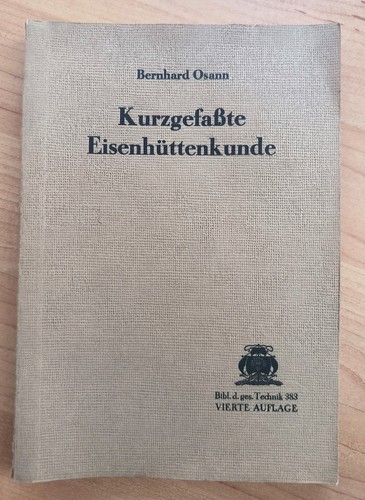 Kurzgefaßte eisenhüttenkunde - kurzgefaßte,