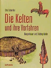 Die Kelten und ihre Vorfahren Burgenbauer und Städtegründer Schertler, Otto:
