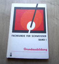 "Fachkunde für Schweißer"   Band 1, Schweißtechnik