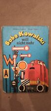 Bobo Kowalski will nicht mehr - DDR Kinderbuch Eisenbahnbuch Lokführer 1. Aufl.