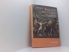 Rom und das Schwert: Wie Krieger und Waffen die römische Geschichte prägten wie 