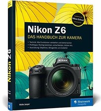 Nikon Z6: Das Handbuch zu