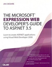 The Microsoft Expression Web Developer's Guide to ASP.Net 3.5 Jim Cheshire