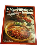 Kochen wie in der Provence : reizvolle Orig.-Rezepte d. südfranz. Feinschmecker-
