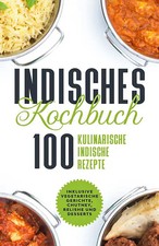 Indisches kochbuch 100 - indisches, kochbuch: