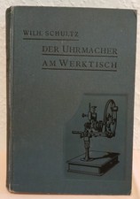10 013 Buch „Der Uhrmacher am Werktisch, Wilhelm Schultz“, Taschenuhren ...