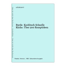 Burda- Kochbuch Schnelle Küche. Über 200 Rezeptideen unbekannt: