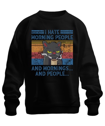 Hate mornings and people - hate,