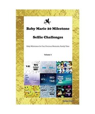 Baby Marie 20 Milestone Selfie Challenges Baby Milestones for Fun, Precious Mome