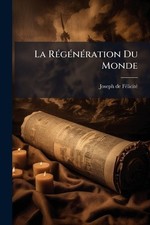 La RÃ(c)gÃ(c)nÃ(c)ration Du Monde [French] by Joseph de Fã [Paperback]
