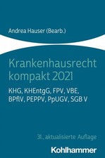 Krankenhausrecht kompakt 2021 KHG, KHEntgG, FPV, VBE, BPflV, PEPPV, PpUGV, SGB V
