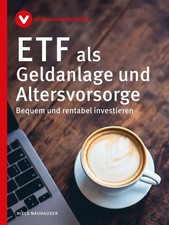 ETF als Geldanlage und Altersvorsorge | Bequem und rentabel investieren | Buch