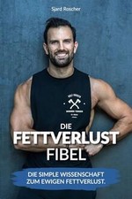 Fettverlust Fibel: Die simple Wissenschaft zum ewig... | Buch | Zustand sehr gut