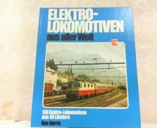 Elektrolokomotiven aus aller Welt. 138 Elektro-Lokomotiven aus 40 Ländern. Harri