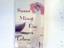Ein neues Leben: Roman Minot, Susan: