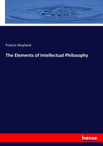 Francis wayland the elements - wayland,