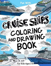 Cruise Ships Coloring and Drawing Book: For Kids Ages 3-8: Fun with Coloring the