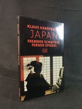 Japan. Fremder Schatten, ferner Spiegel Impressionen eines Reisenden Klaus Harpp