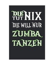 Die tut nix die will nur Zumba