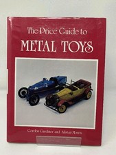 The Price Guide to Metal Toys - Gardiner, Gordon; Morris, Alistair HB 1982