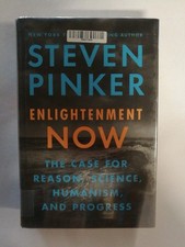 Enlightenment Now: The Case for Reason, Science, Humanism, and Progress Pinker, 