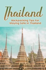 Thailand: Backpacking Tips For Staying ..., Nuzzo, Kory