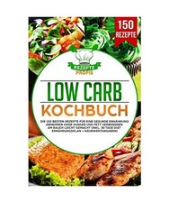 Low Carb Kochbuch: Die 150