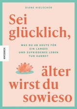Sei glücklich, älter wirst