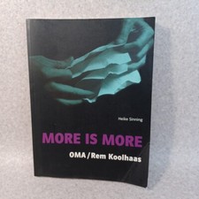 More is More: OMA/Rem Koolhaas Theorie und Architektur Heike Sinning