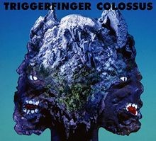 Colossus von Triggerfinger |