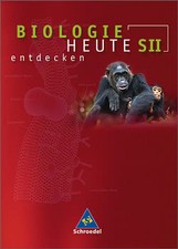 Biologie heute entdecken SII / Biologie heute entdecken - Allgemeine Ausgabe 200