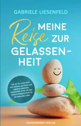 Meine reise zur gelassenheit - meine,
