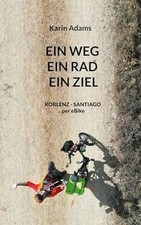 EIN WEG - EIN RAD - EIN ZIEL: KOBLENZ - SANTIAGO pe... | Buch | Zustand sehr gut