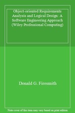 Object-oriented Requirements Analysis and Logical Design: A So ,