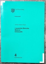 Lieselotte Blencke, Malerei, Enkaustik. Ausstellung im Kulturamt der Stadt Braun