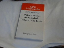 Datenschutz in Anwaltschaft, Notariat und Justiz. von Ralf B. Abel (Hrsg.) / Neu
