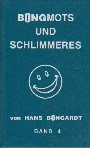 Bongmots und schlimmeres - und, schlimmeres.