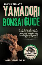 The ultimate yamadori - the,