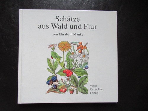 Schätze aus wald und flur - und, flur-ein