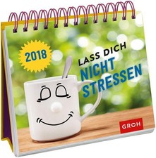 Lass dich nicht stressen 2018: Tischkalender mit Wochenkalendarium