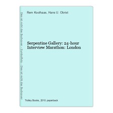 Serpentine Gallery: 24-hour Interview Marathon: London Koolhaas, Rem and Hans U.