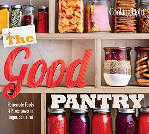 Cooking light the good - cooking, pantry