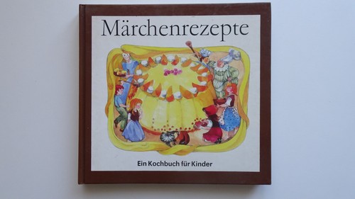 Märchenrezepte ein kochbuch - märchenrezepte:,